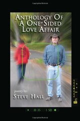 Anthology of a One-Sided Love Affair by Hall, Steve