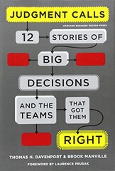 Judgment Calls: 12 Stories of Big Decisions and the Teams That Got Them Right