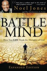 Battle for the Mind: How You Can Think the Thoughts of God by Jones, Noel/ Land, Georgianna, Dr.