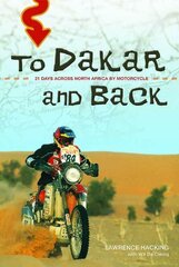 To Dakar and Back: 21 Days Across North Africa by Motorcycle by Hacking, Lawrence/ De Clercq, Wil