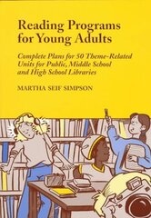 Reading Programs for Young Adults: Complete Plans for 50 Theme-Related Units for Public, Middle School and High School Libraries