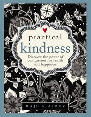 Practical Kindness: Discover the Power of Compassion for Health and Happiness