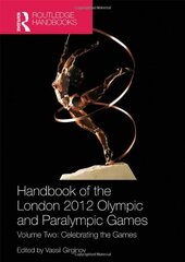 Handbook of the London 2012 Olympic and Paralympic Games: Celebrating the Games