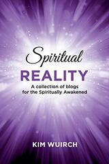 Spiritual Reality: A collection of blogs for the Spiritually Awakened