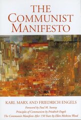 The Communist Manifest: Principles of Communism, the Communist Manifesto 150 Years Later