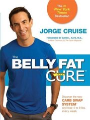The Belly Fat Cure: Discover the New Carb Swap System and Lose 4 to 9 Lbs. Every Week