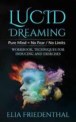 LUCID DREAMING Pure Mind = No Fear / No Limits