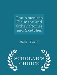 The American Claimant and Other Stories and Sketches - Scholar's Choice Edition