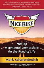 Nice Bike: Making Meaningful Connections on the Road of Life by Scharenbroich, Mark