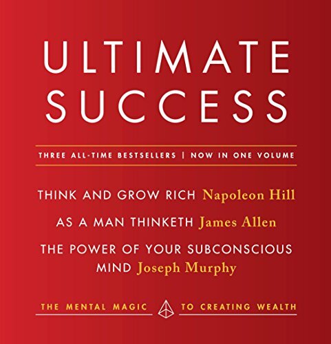 Ultimate Success featuring: Think and Grow Rich, As a Man Thinketh, and The Power of Your Subconscious Mind