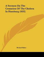 A Sermon On The Cessation Of The Cholera In Hamburg (1832)