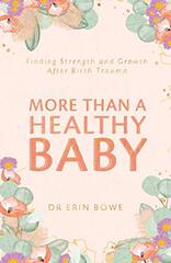 More Than a Healthy Baby: Finding Strength and Growth After Birth Trauma