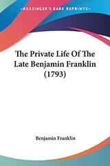 The Private Life Of The Late Benjamin Franklin (1793)