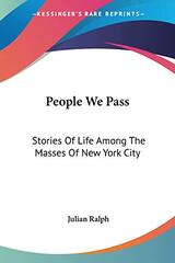 People We Pass: Stories Of Life Among The Masses Of New York City