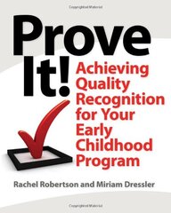 Prove It!: Achieving Quality Recognition for Your Early Childhood Program by Robertson, Rachel/ Dressler, Miriam