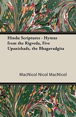 Hindu Scriptures - Hymns from the Rigveda, Five Upanishads, the Bhagavadgita