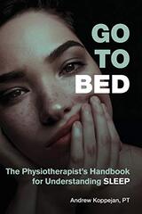 Go To Bed: The Physiotherapist's Handbook for Understanding Sleep