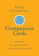 Pema Chodron's Compassion Cards: Teachings for Awakening the Heart in Everyday Life