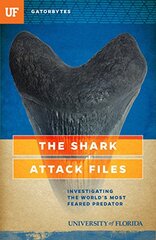 The Shark Attack Files: Investigating the World's Most Feared Predator