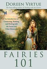 Fairies 101: An Introduction to Connecting, Working, and Healing With the Fairies and Other Elementals by Virtue, Doreen