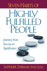 Seven Habits of Highly Fulfilled People: Journey from Success to Significance