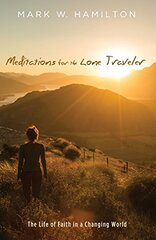 Meditations for the Lone Traveler: Reflections for University Students and Those Who Love Them