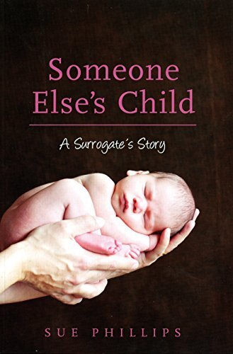 Someone Else's Child: A Surrogate's Story by Phillips, Sue