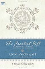 The Greatest Gift: Unwrapping the Full Love Story of Christmas, 4 Session Group Study