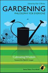 Gardening: Philosophy for Everyone