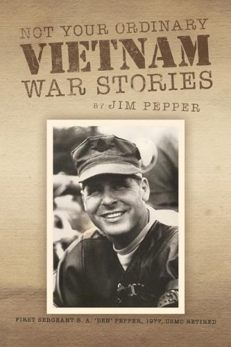 Not Your Ordinary Vietnam War Stories by Pepper, Jim