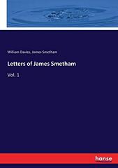 Letters of James Smetham: Vol. 1