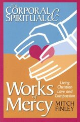 The Corporal & Spiritual Works of Mercy: Living Christian Love and Compassion